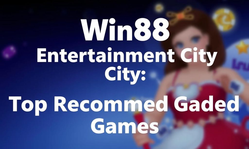 Win88娛樂城：最新熱門遊戲推薦